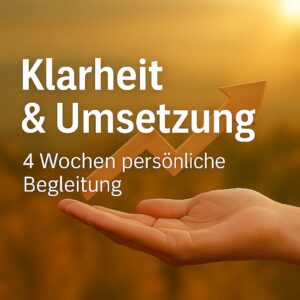 4 Wochen - Klarheit und Umsetzung