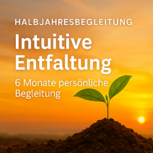 Halbjahresbegleitung - Intuitive Entfaltung